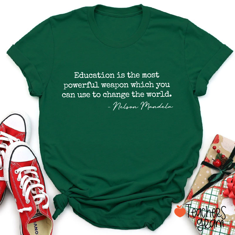 Education Is The Most Powerful Weapon Teacher T-Shirt