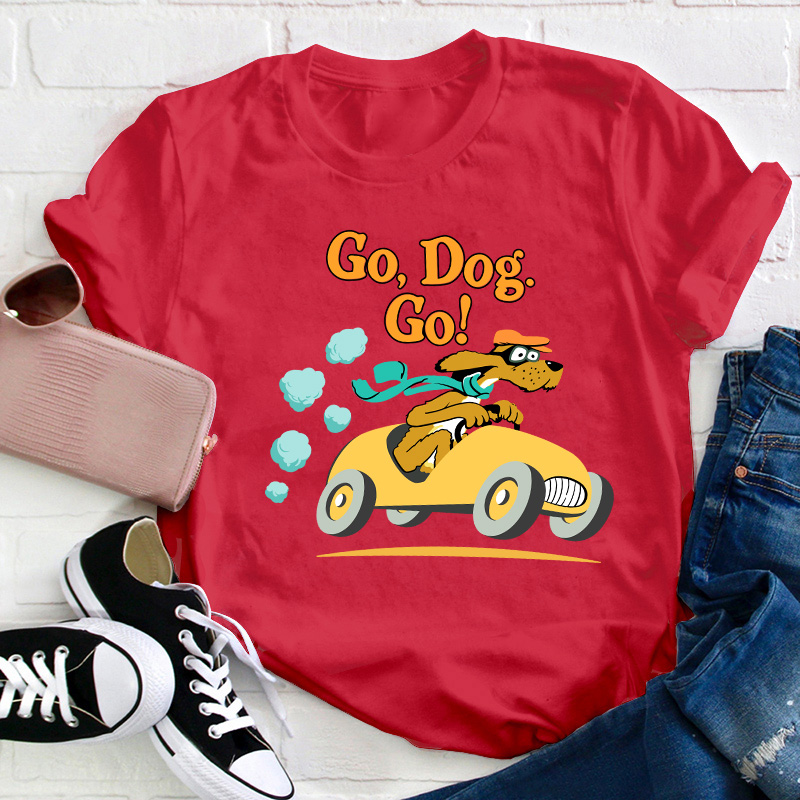 Go Dog Go Teacher T-Shirt