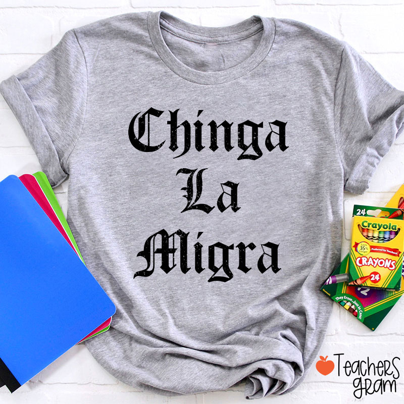 Chinga La Migra Abolish ICE Human Rights Teacher T-Shirt