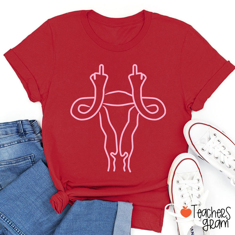 Middle Finger Uterus Teacher T-Shirt
