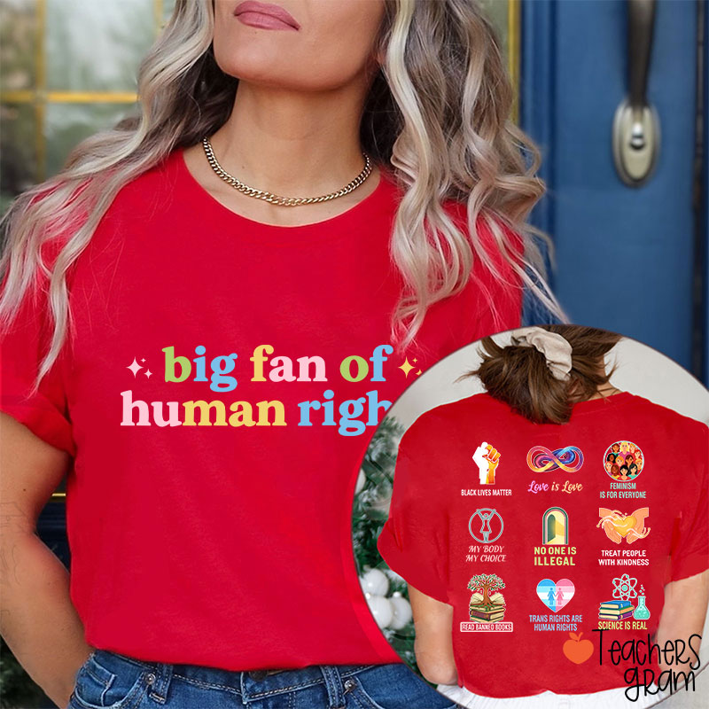 Big Fan Of Human Rights Social Justice Teacher Two Sided T-Shirt