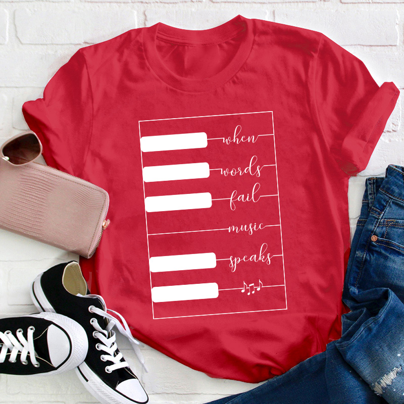 When Words Fail Music Speaks Teacher T-Shirt