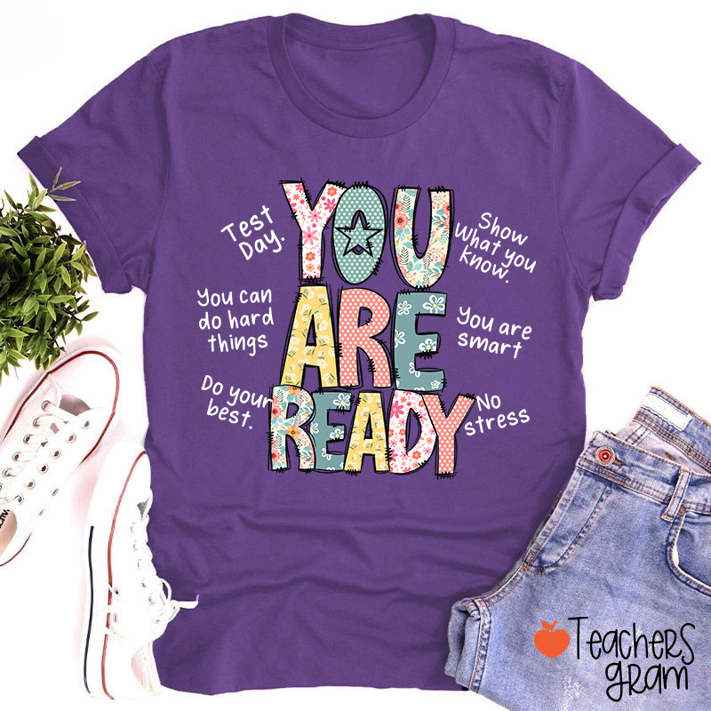 You Are Ready Test Day Teacher T-Shirt