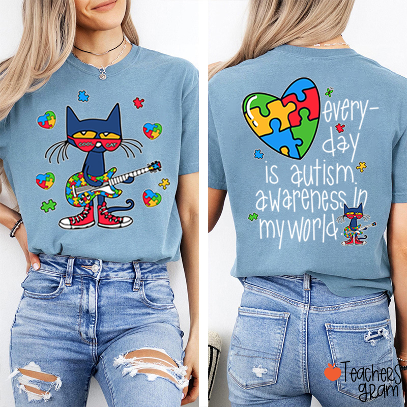 Every Day Is Autism Awareness Day In My World Cool Cat Teacher Two Sided T-Shirt
