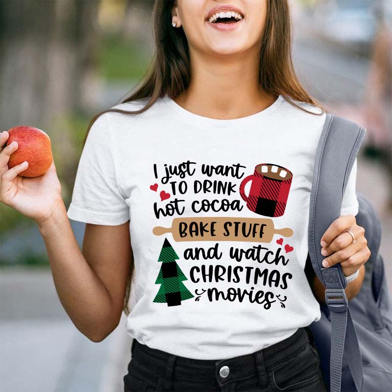 I Just Want To Drink Hot Cocoa Teacher T-Shirt