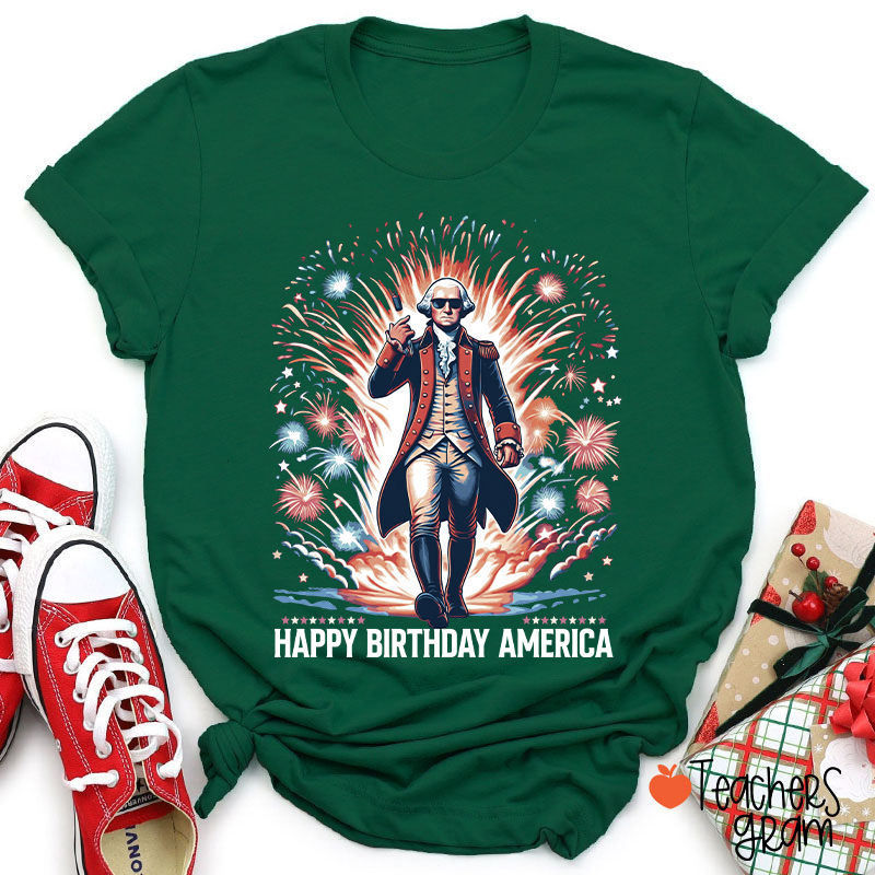 Happy Birthday America Teacher T-Shirt