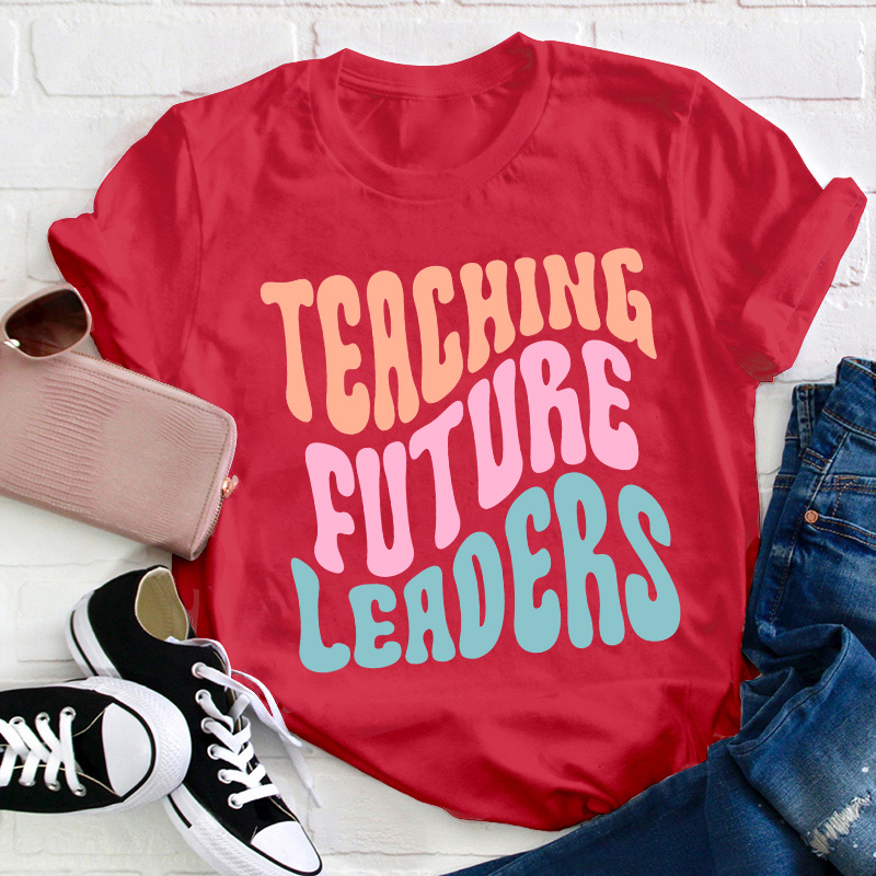 Teaching Future Leaders Teacher T-Shirt