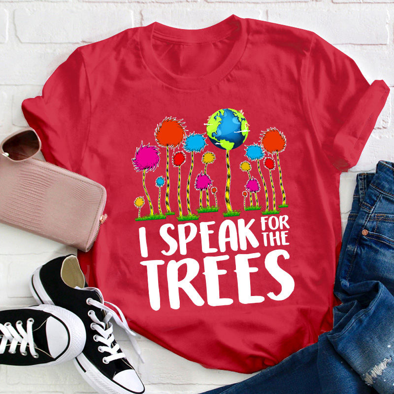 I Speak For The Trees Teacher T-Shirt