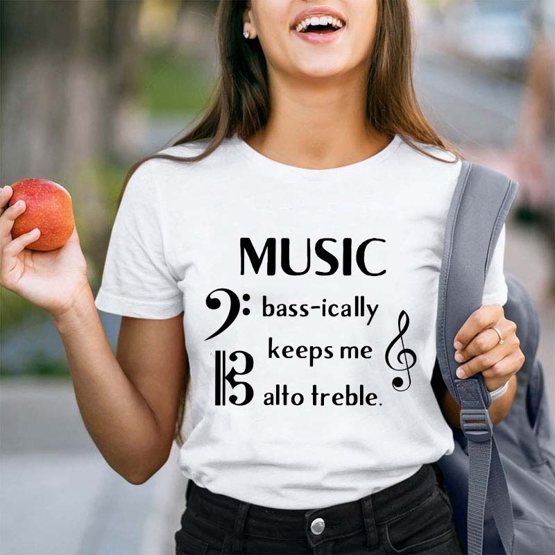 Music Basically Keeps Me Out Of Treble Teacher T-Shirt