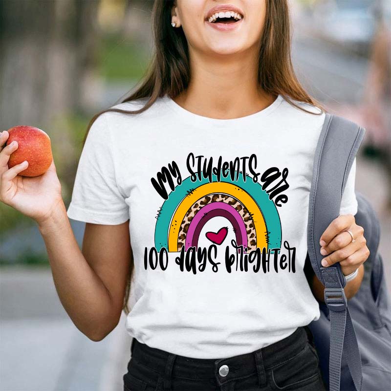 My Students Are 100 Days Brighter Rainbow Teacher T-Shirt