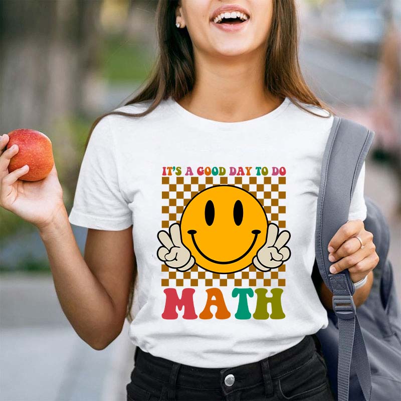 It's A Good Day To Do Math Teacher T-Shirt