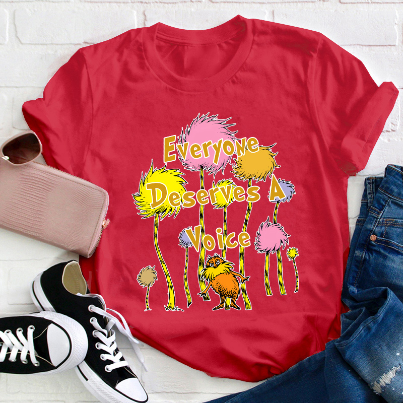 Everyone Deserves A Voice Teacher T-Shirt