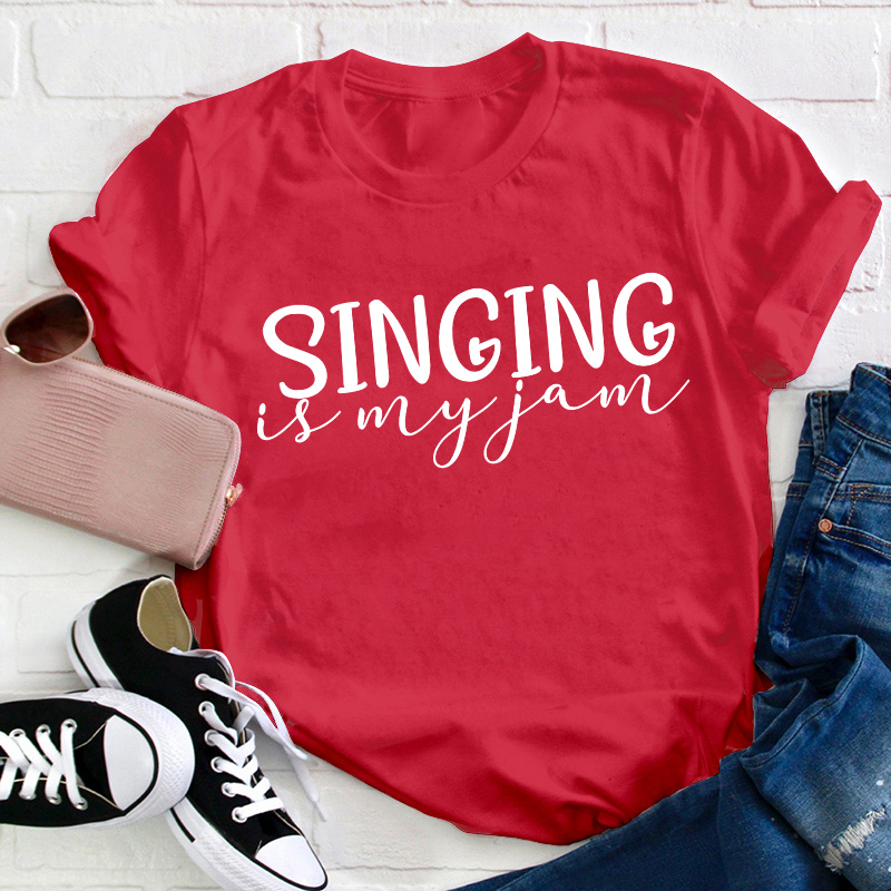 Singing Is My Jam Teacher T-Shirt