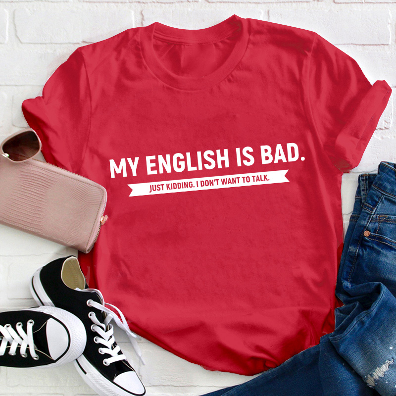 My English Is Bad Teacher T-Shirt