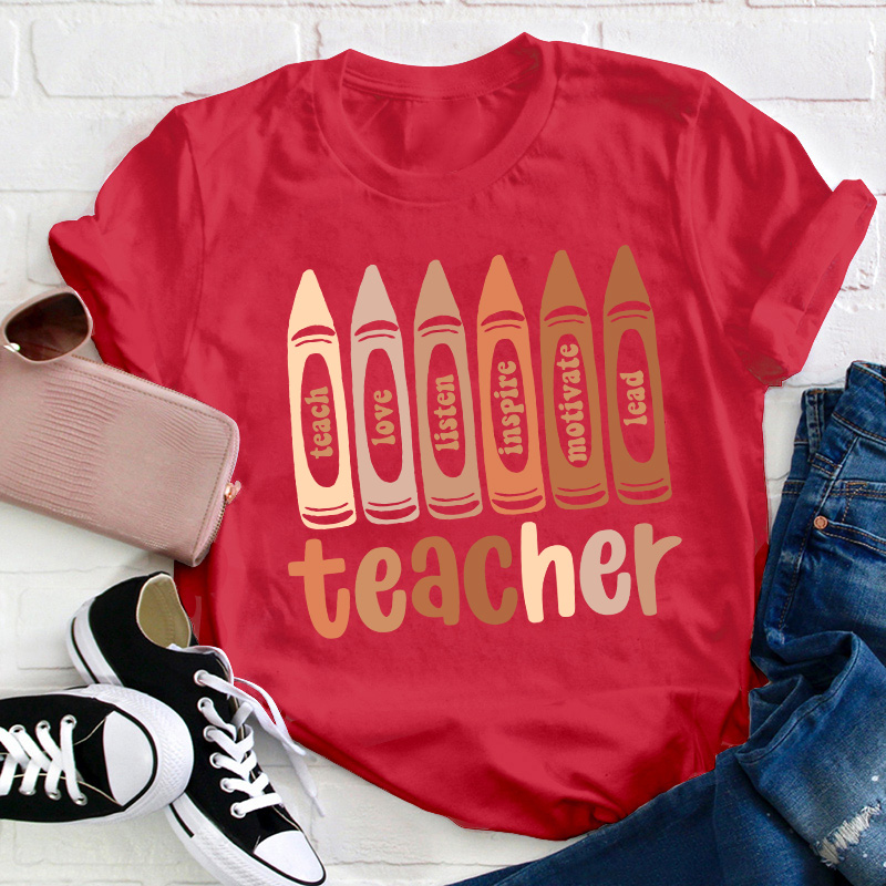 Teach Love Listen Inspire Motivate Lead Teacher T-Shirt