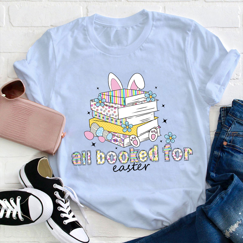 All Booked for Easter Teacher T-Shirt