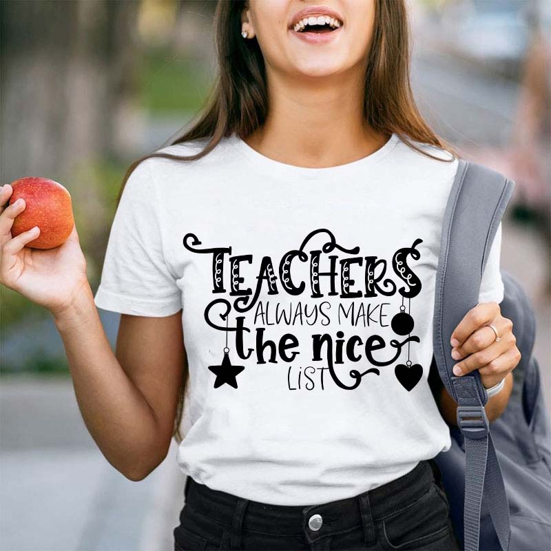 Teachers Always Make The Nice List Teacher T-Shirt