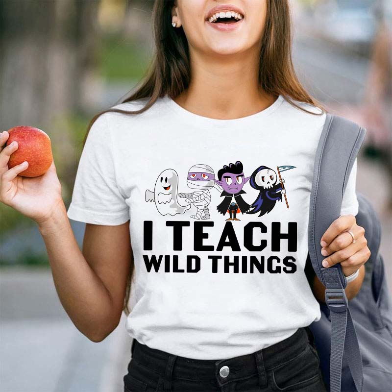 I Teach Wild Things Teacher T-Shirt