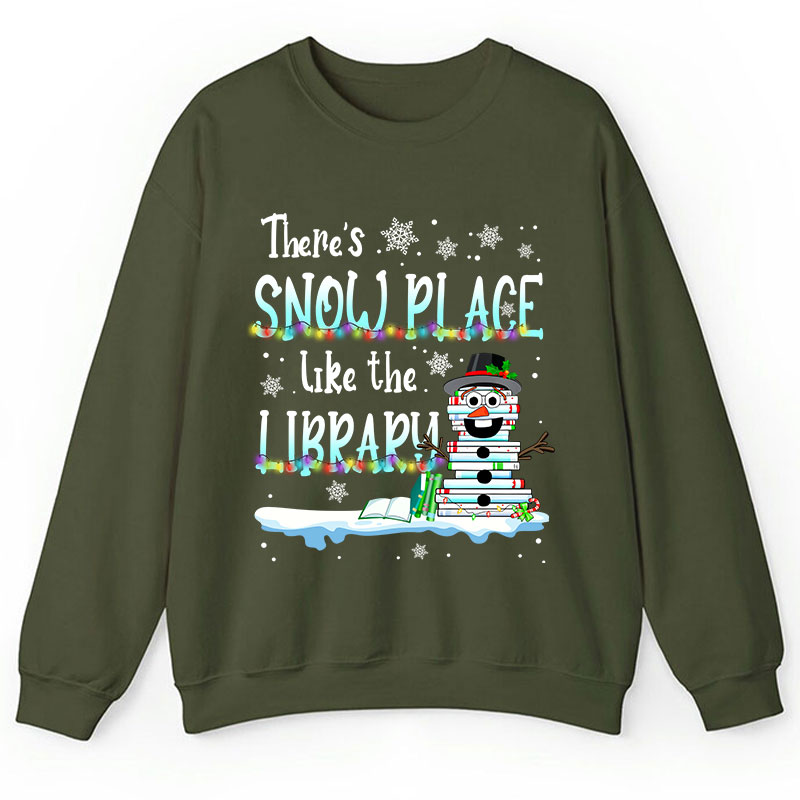 There's Snow Place Like The Library Teacher Sweatshirt