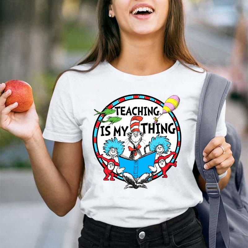 Teaching Is My Thing Teacher T-Shirt