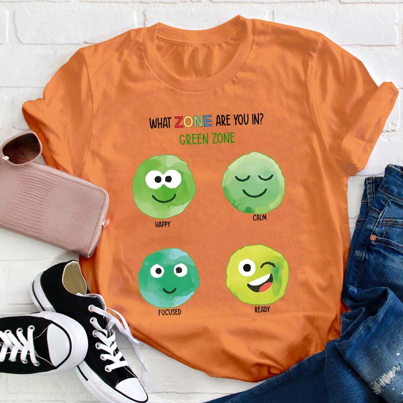 What Zone Are You In Green Zone Teacher T-Shirt