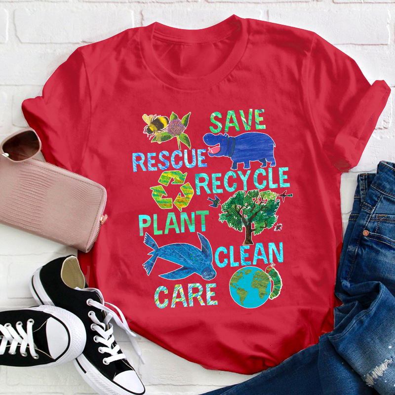 Save Rescue Recycle Plant Clean Care Teacher T-Shirt