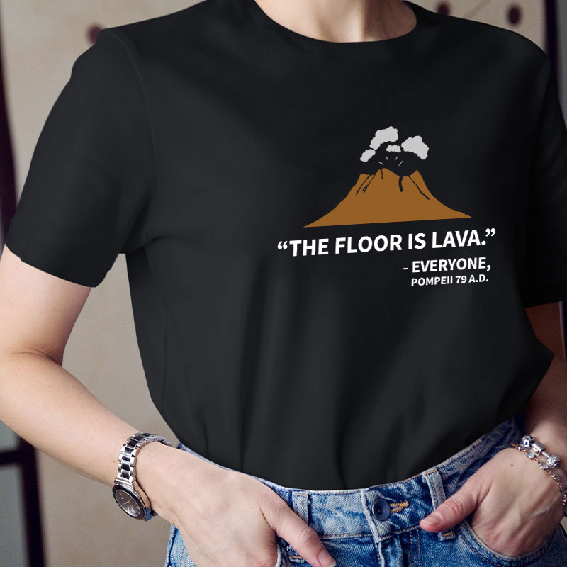 The Floor Is Lava History Teacher T-Shirt