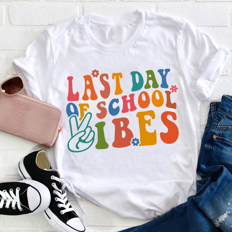 Last Day Of School Vibes Teacher T-Shirt