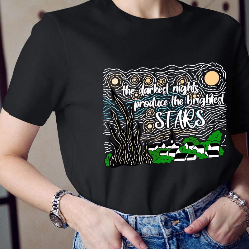 The Darkest Night Produce The Brightest Stars T-Shirt