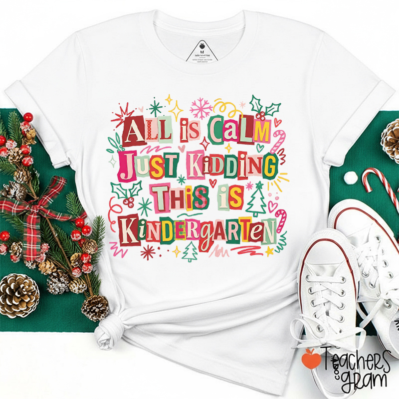 Personalized Grade All Is Calm Just Kidding Funny Christmas Teacher T-Shirt