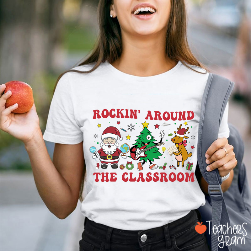 Rockin' Around the Classroom Teacher Christmas T-Shirt