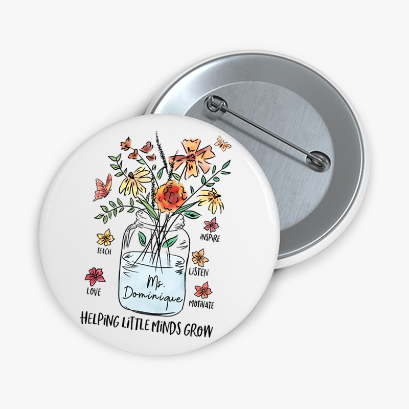 Personalized Helping Little Minds Grow Teacher Pinback Button