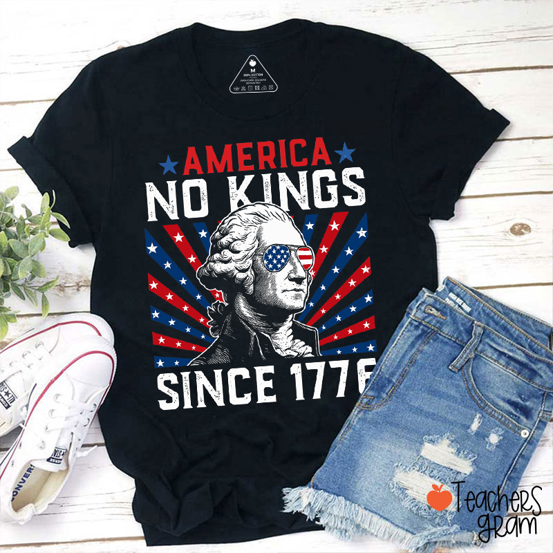 America No Kings Since 1776 Teacher T-Shirt