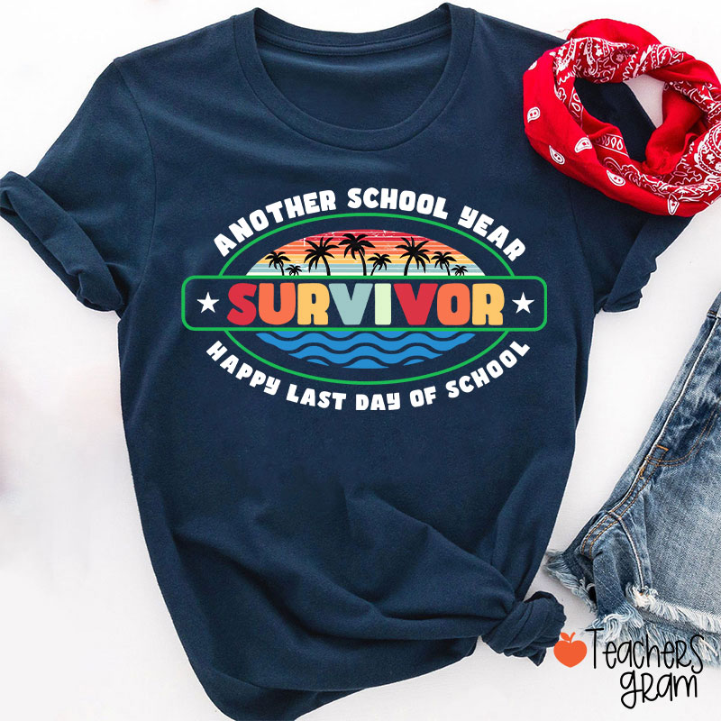 Another School Year Survivor Happy Last Day Of School Teacher T-Shirt