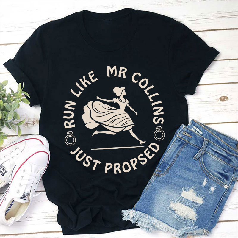 Come On Run Like Mr Collins Just Proposed Teacher T-Shirt
