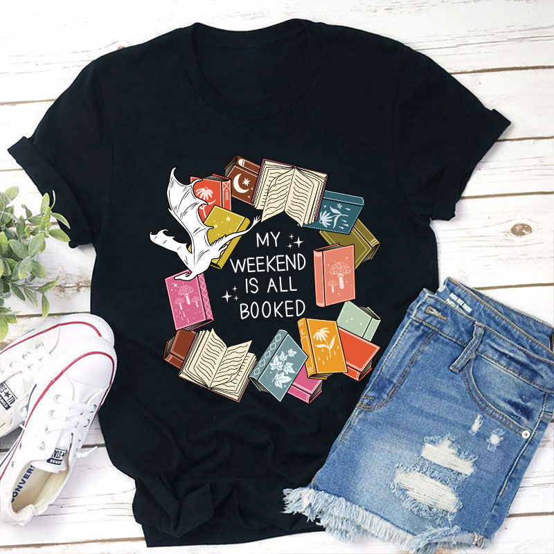 Book Lover My Weekend Is All Booked Teacher T-Shirt