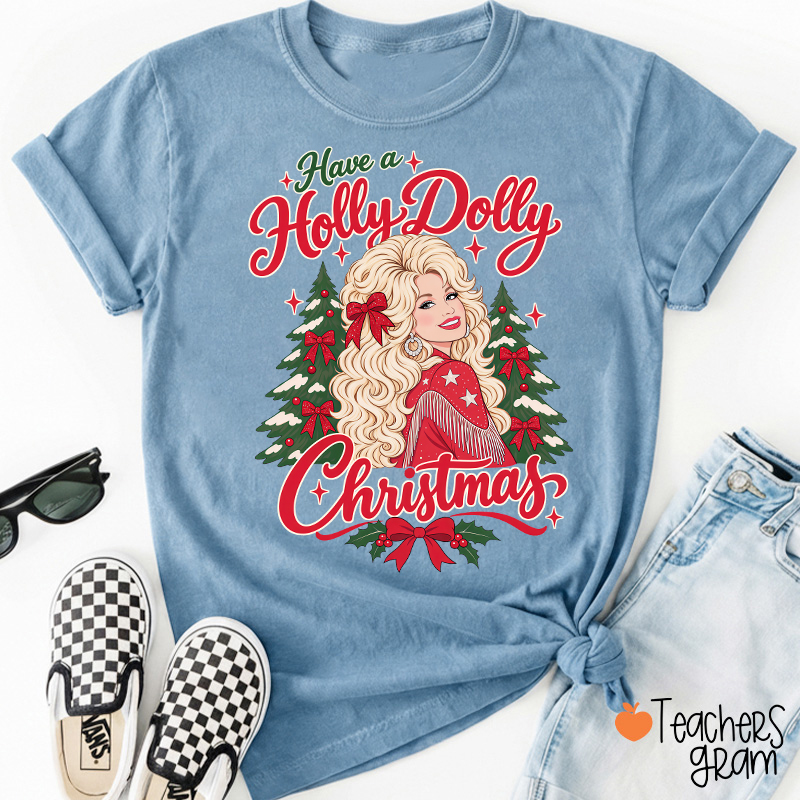 Have a Holly Dolly Christmas Teacher T-Shirt