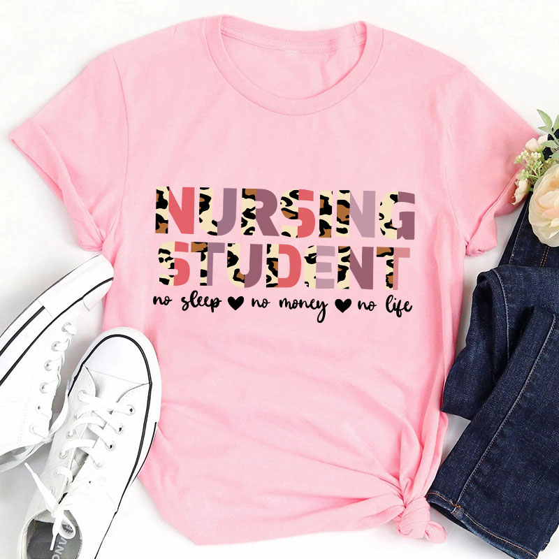 Nurse Students No Sleep No Money No Life T-Shirt