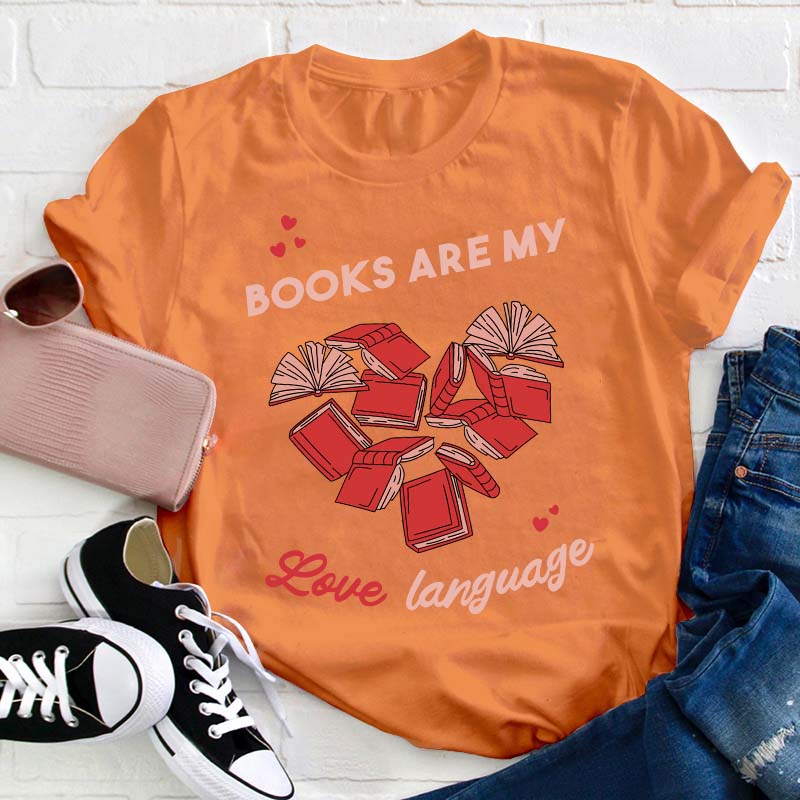 Books Are My Love Language Teacher T-Shirt