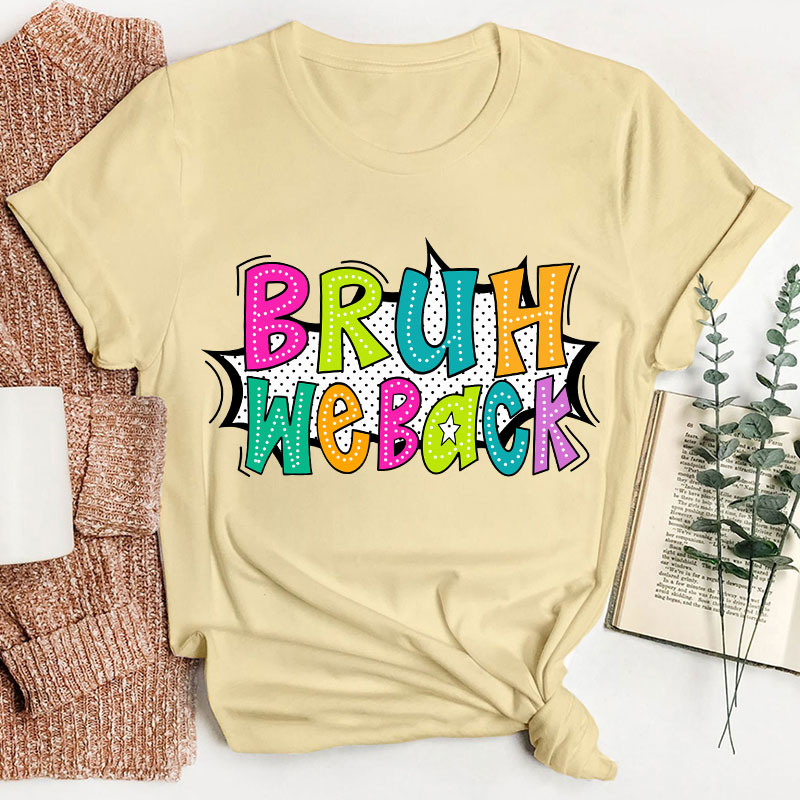 Exploding Dialog Bruh We Back Teacher T-Shirt