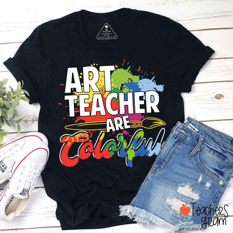 Art Teacher Are Colorful Teacher T-Shirt