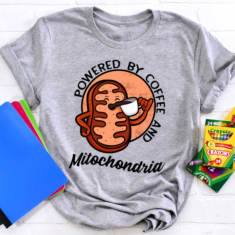 Powered By Coffee And Mitochondria Teacher T-Shirt