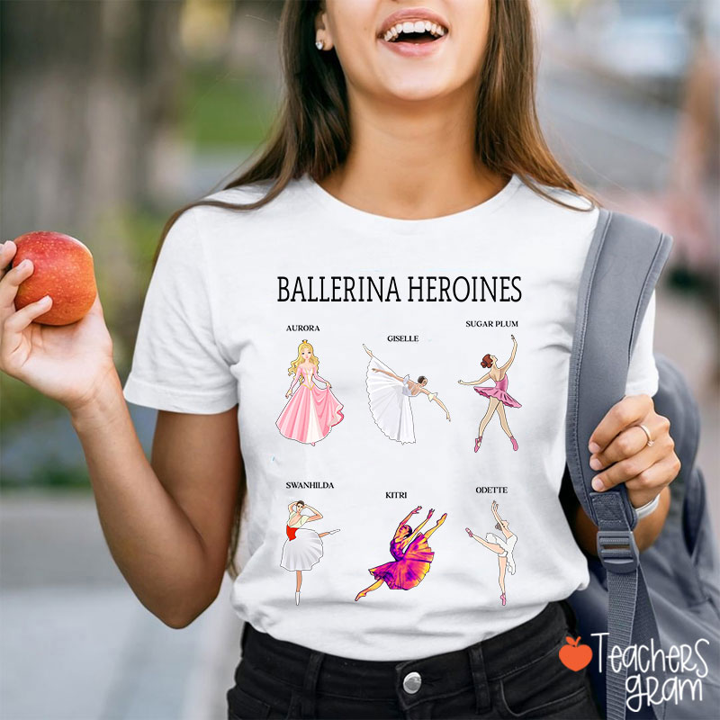 Ballerina Heroines Teacher T-Shirt