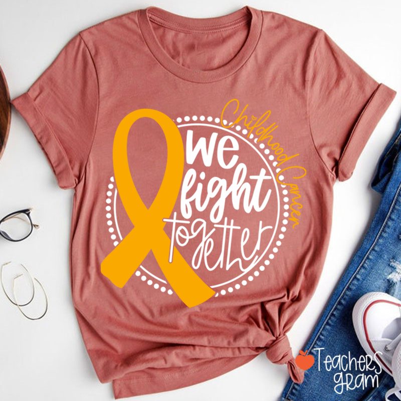 Cancer Support We Fight Together Teacher T-Shirt