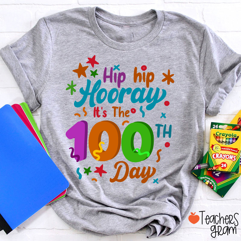 Hip Hip Hooray It's The 100th Day Teacher T-Shirt