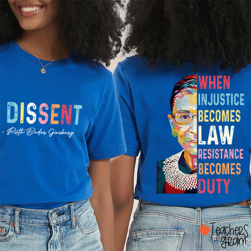 I Dissent When Injustice Becomes Law Teacher Two Sided T-Shirt