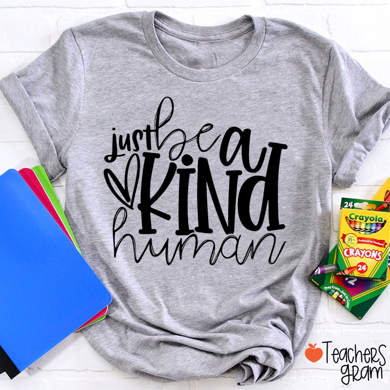 Just Be A Kind Human Teacher T-Shirt