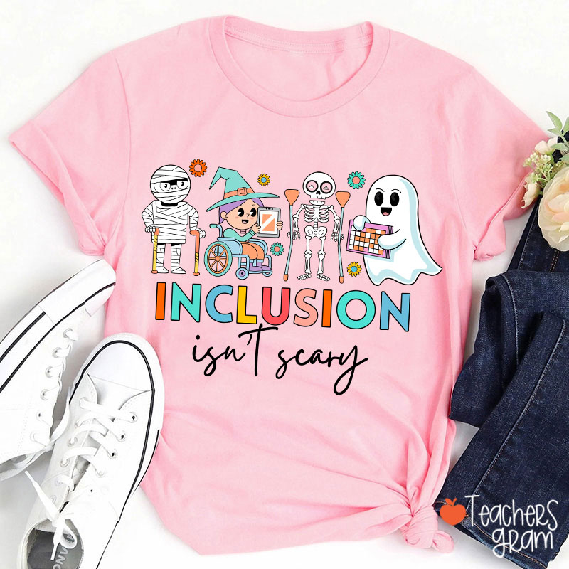 Inclusion Isn't Scary Teacher T-Shirt