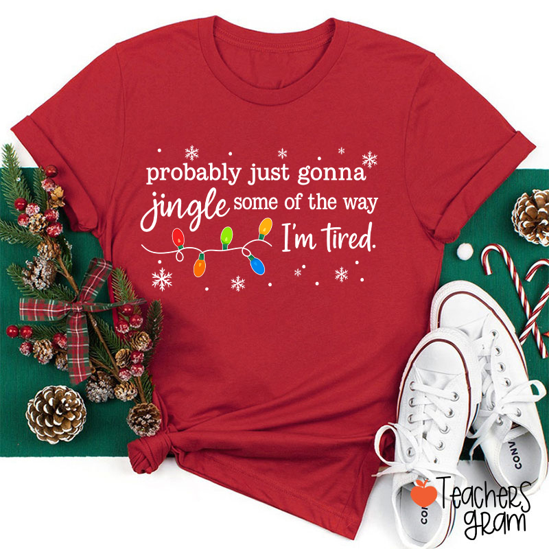 Probably Just Gonna Jingle Snowflake Teacher T-Shirt