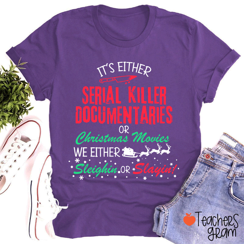 It's Either Serial Killer Documentaries Teacher T-Shirt